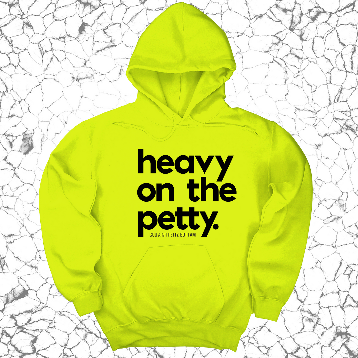Heavy on the Petty Unisex Hoodie