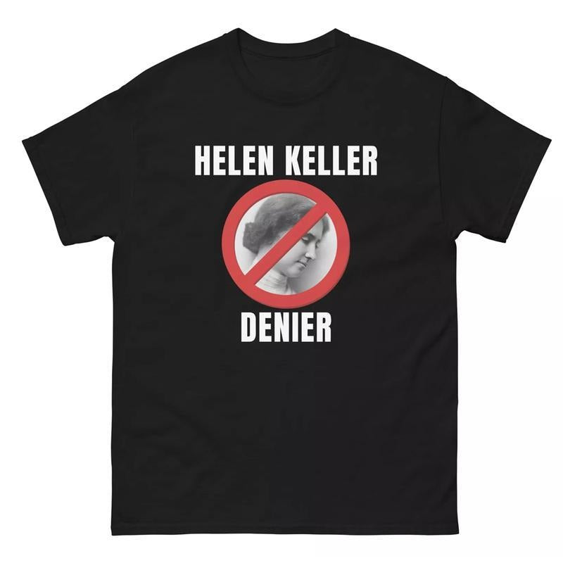 Helen Keller Denier Classic T-Shirt, Gift, Graphic  vintage tees Hoodie, Sweatshirt | UrbanDripWear.com