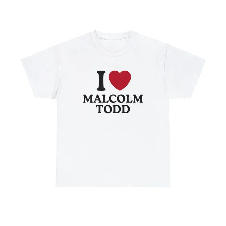 I Love Malcolm Todd Shirt - Unisex T-Shirt, Trending shirt, Gift for him, Gift For Him/ Her, Gift For Malcolm Fan,...