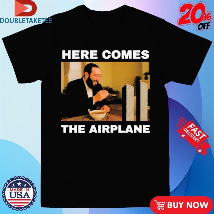 Here Comes The Airplane 9 11 Shirts