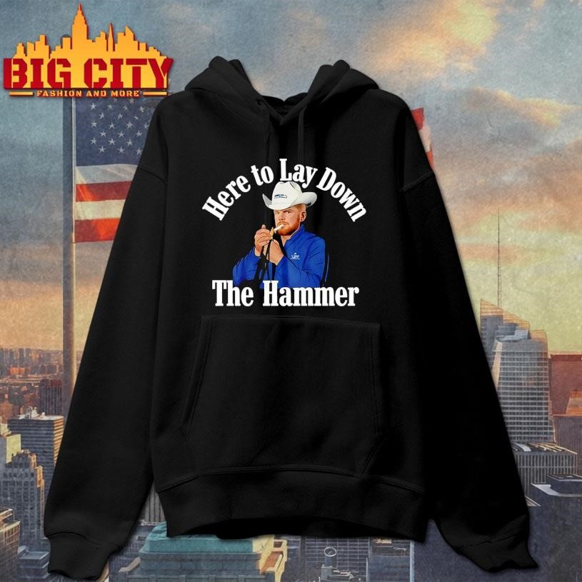 Here To Lay Down The Hammer Shirt