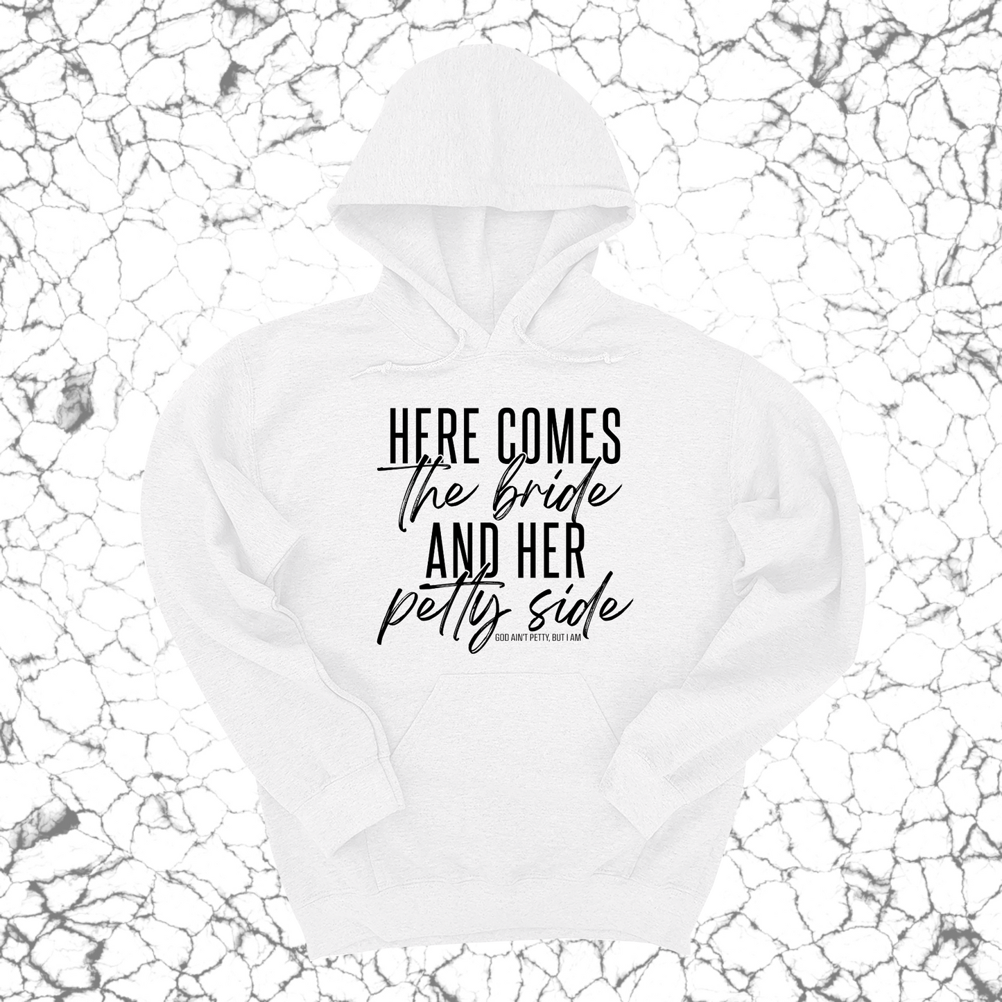 Here comes the bride and her Petty side Unisex Hoodie