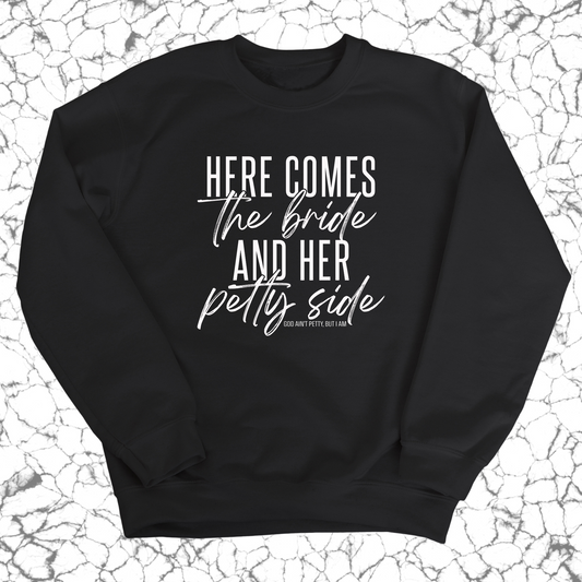 Here comes the bride and her Petty side Unisex Sweatshirt