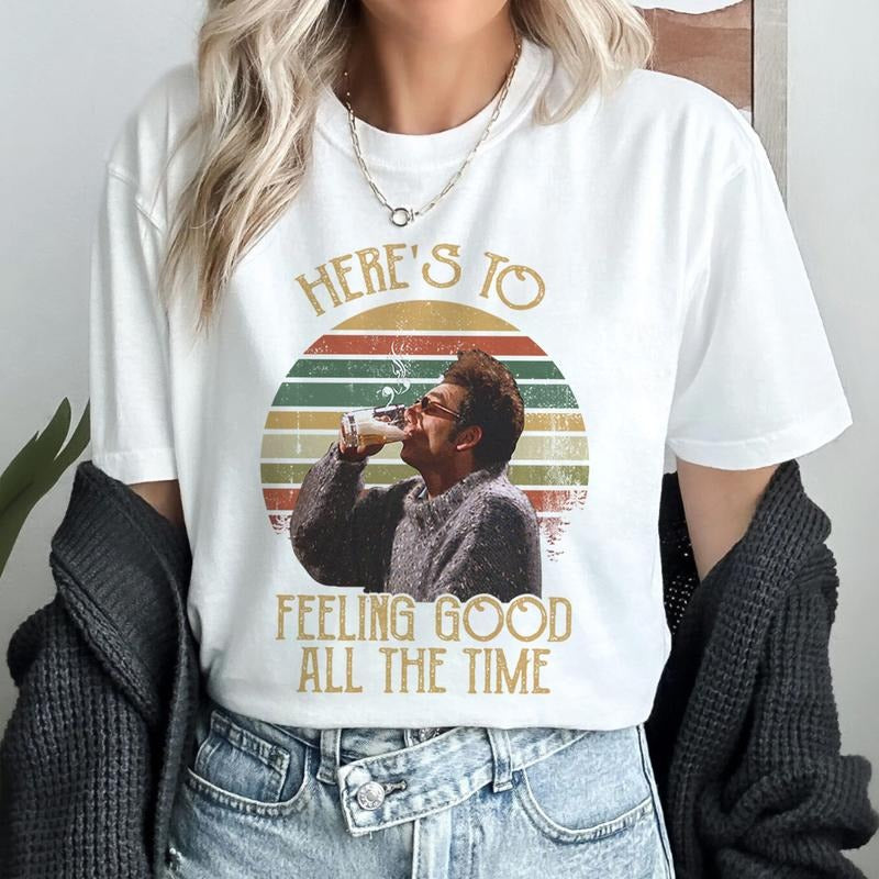 Here's To Feeling Good All The Time Seinfeld Movie Shirt Cosmo Kramer Vintage Shirt Hoodie, Sweatshirt | UrbanDripWear.com
