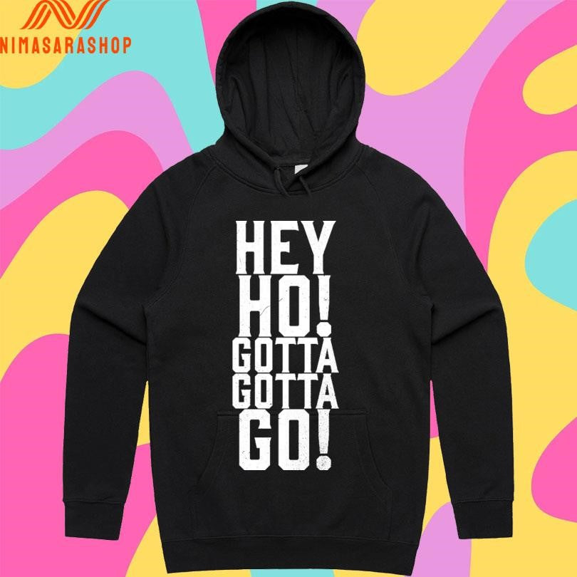 Hey Ho Gotta Gotta Go Shirts
