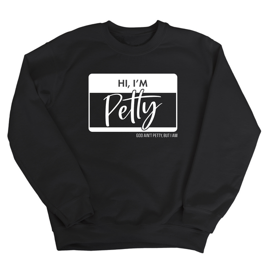 Hi, I'm Petty Unisex Sweatshirt