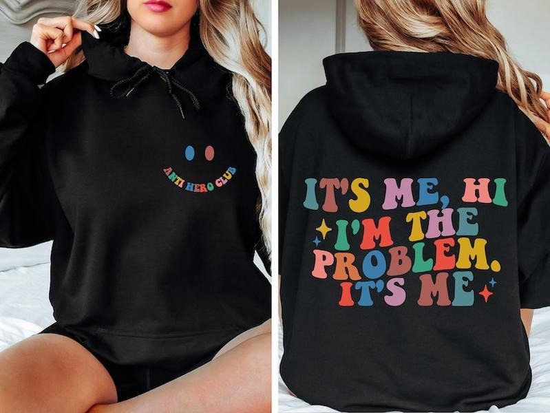 Hi Its Me Im The Problem Its Me Hoodies, Gift For Her, Funny Gift  Hoodie and Sweater; T-shirt Sweatshirt | UrbanDripWear.com
