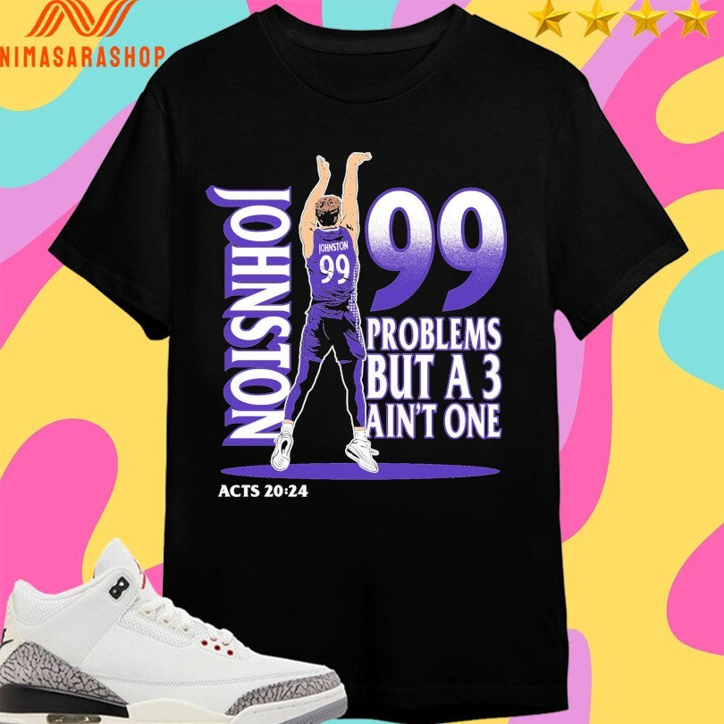 High Point Panthers Chase Johnston Jumpshot 99 Problem But A 3 Ain’t One Acts 20 24 Shirts
