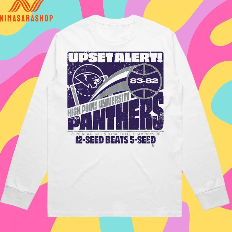 High Point Panthers Mbb 2026 March Madness Upset Alert High Point University 2026 Ncaa Men’s Basketball Championship 12-Seed Beats 5-Seed Shirts