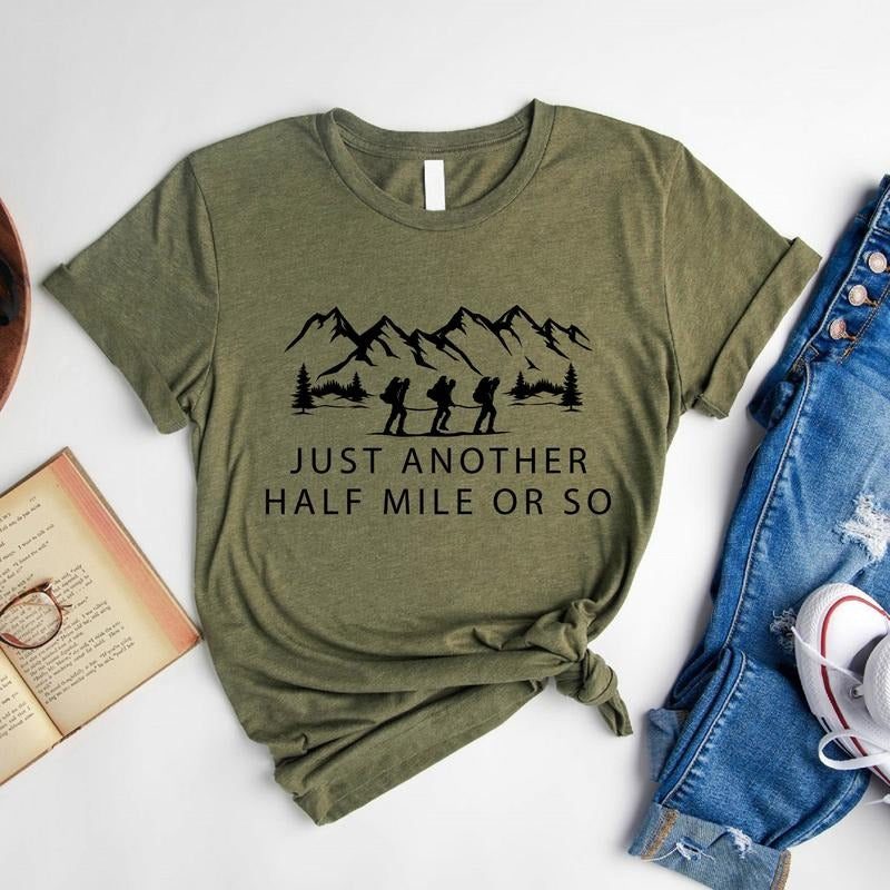 Hiking T-shirt, Just Another Half Mile Or So Shirt, Camping Lover Gift Tee, Matching Climber Shirt, Gift Tee For Camper,...
