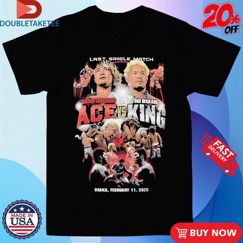 Hiroshi Tanahashi Ace Vs Togi Makabe King Last Single Match Osaka 2025 Shirts