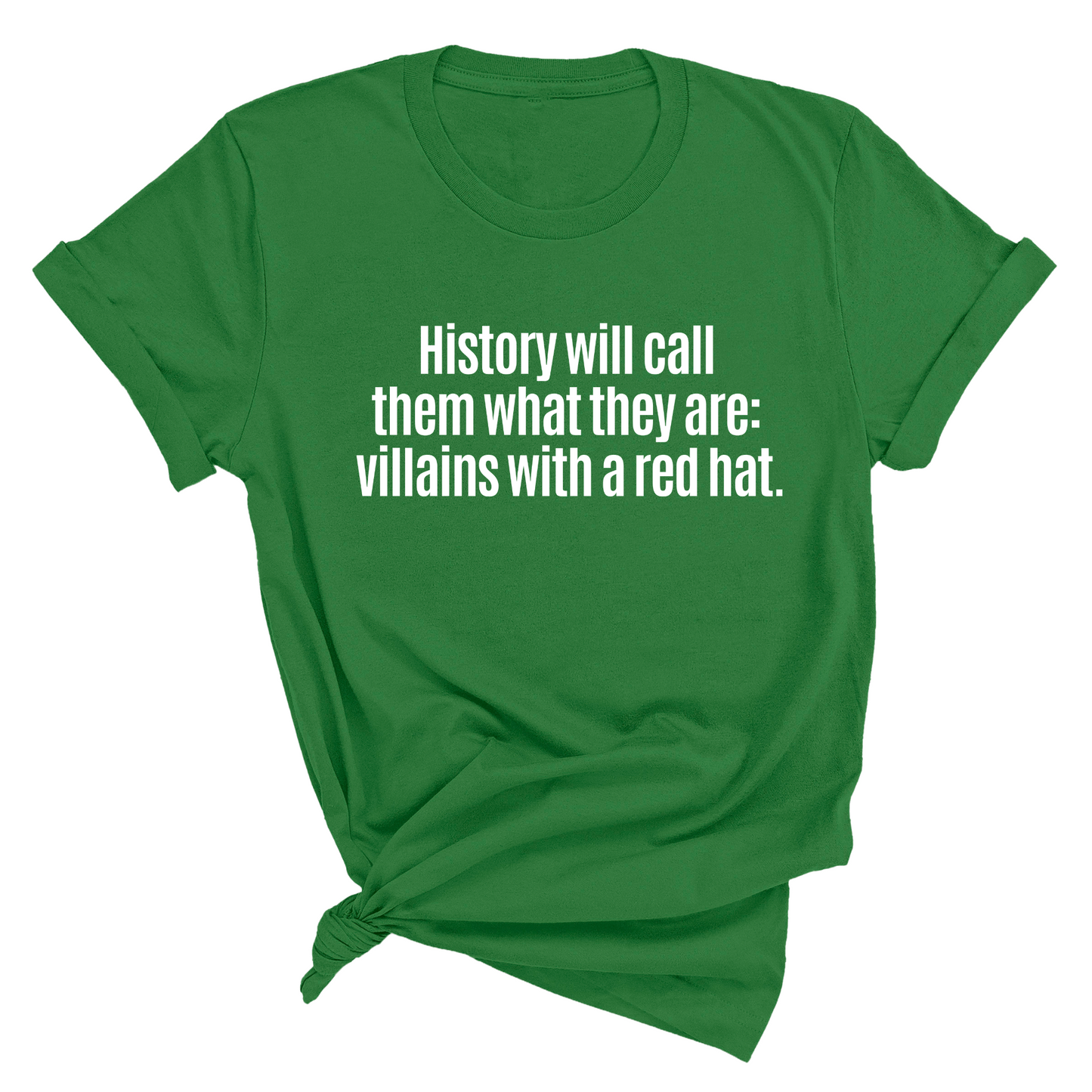 History Will Call Them What They Are: Villains with a Red Hat Unisex Tee