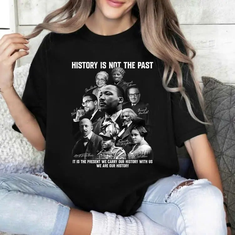 History is not the past T-shirt, Black History shirt, MLK sweaters, Hoodie Unisex Sweatshirt | UrbanDripWear.com