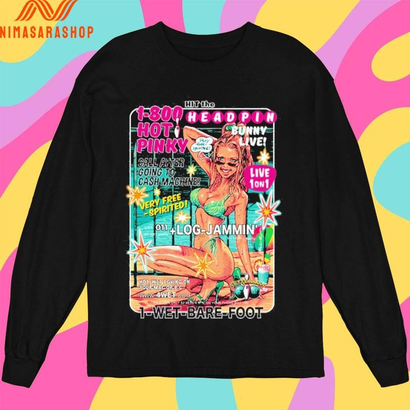 Hit The 1-800 Hot Pinky Head Pin Bunny Live 1 Wet Barefoot Wonderful Woman Shirts