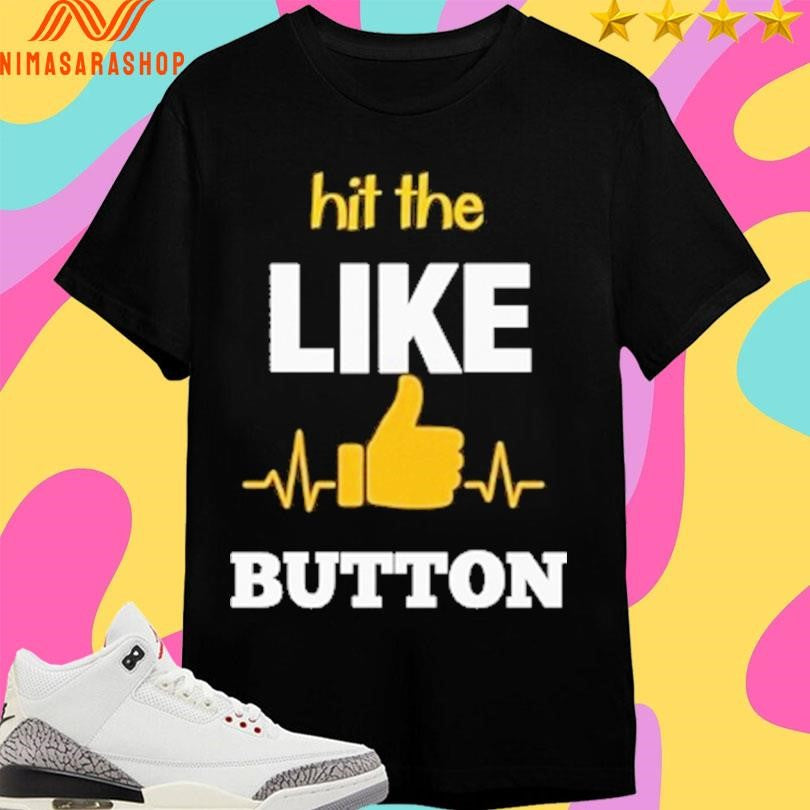 Hit The Like Button Shirts