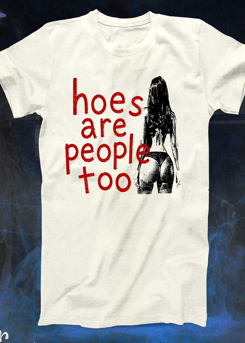 Hoes Are People Too Woman Back View T-Shirt