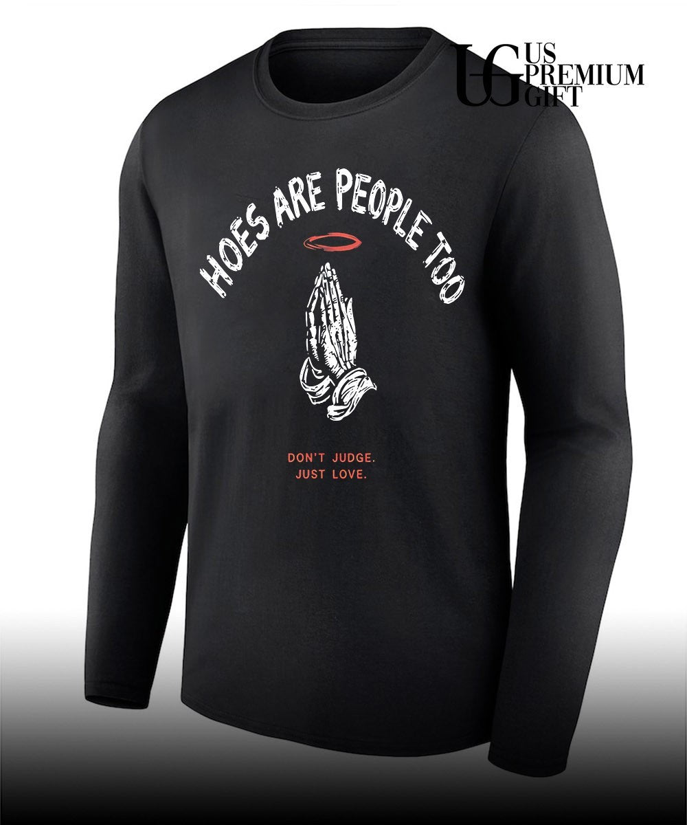 Hoes are people too don’t judge just love praying hands halo religious shirt