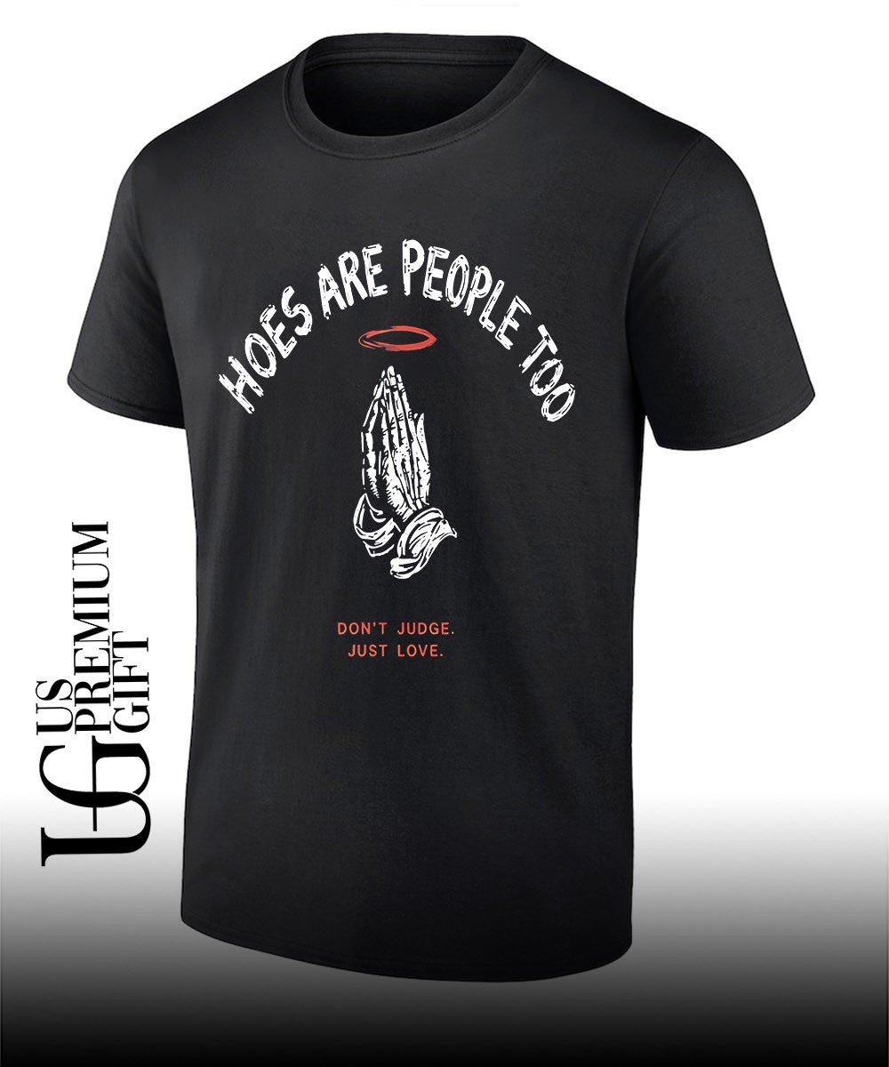 Hoes are people too don’t judge just love praying hands halo religious shirt