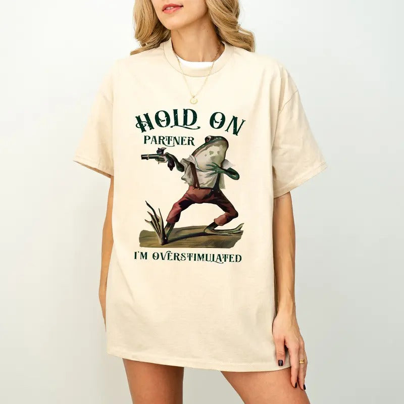 Hold On Partner I'm Overstimulated Funny Shirts, Gift Shirts, Stimulated, Overstimulated, Funny Frog, Meme Shirt, Trendy...