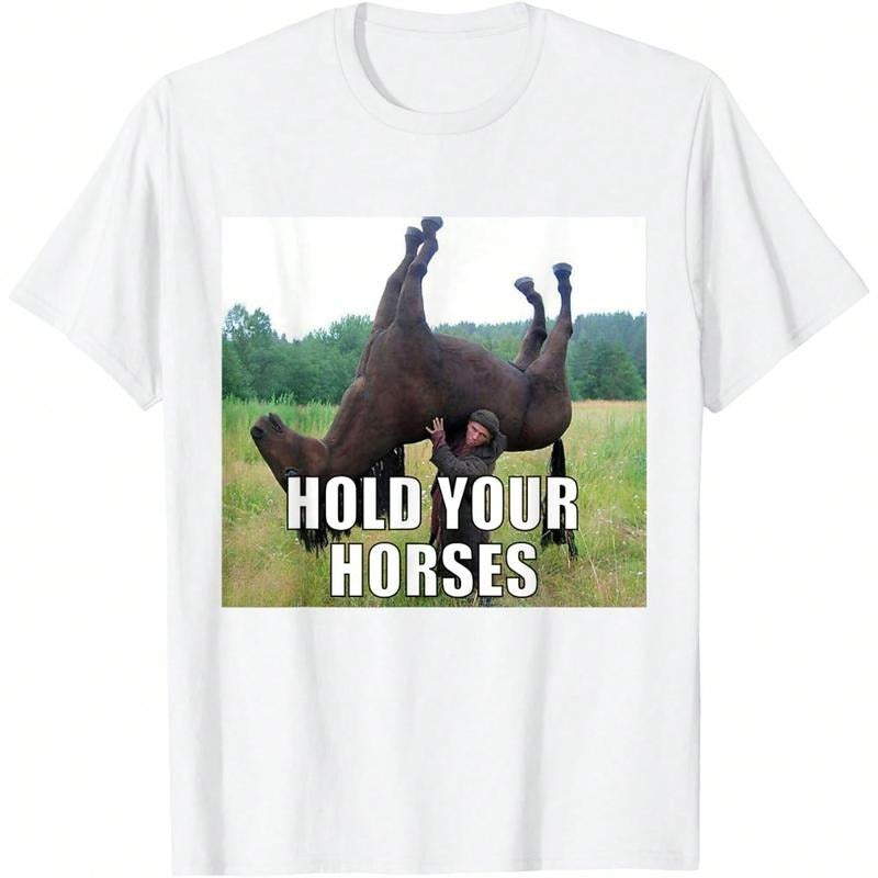 Hold Your Horses Funny Meme T-Shirt, Unisex Funny Graphic T Shirts, Funny Weird Meme T-Shirt Hoodie, Sweatshirt