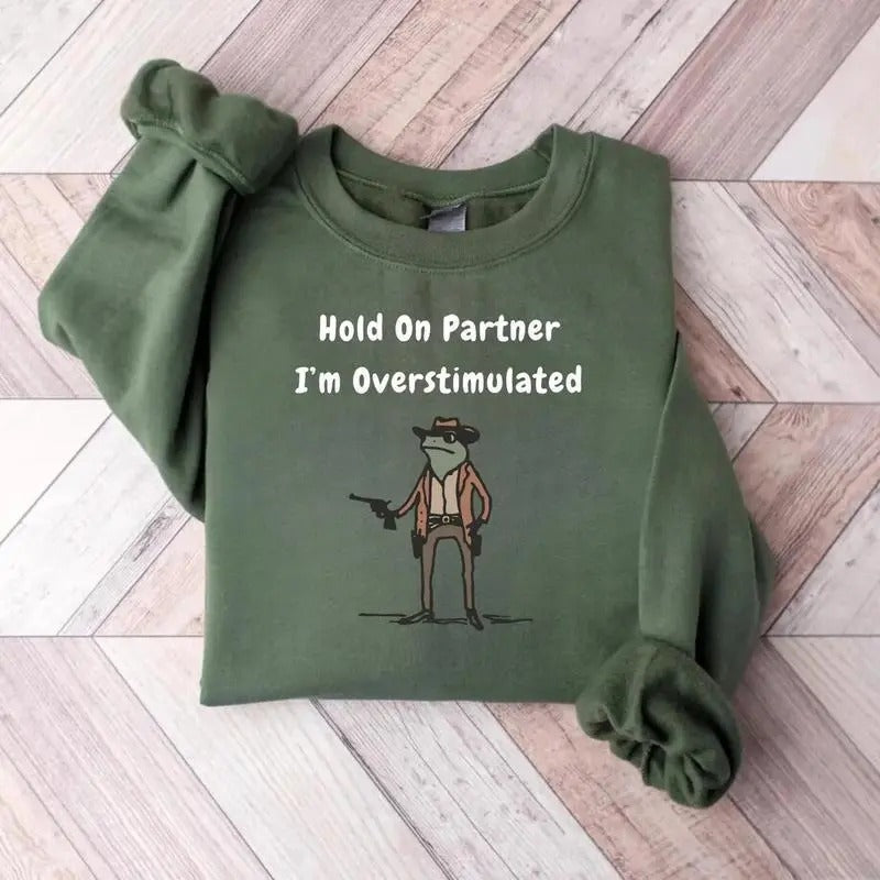 Hold On Partner Im Overstimulated Cowboy T-shirt/Sweatshirt/Hoodie - Classic Fit, 100% Cotton - Menswear | UrbanDripWear.com