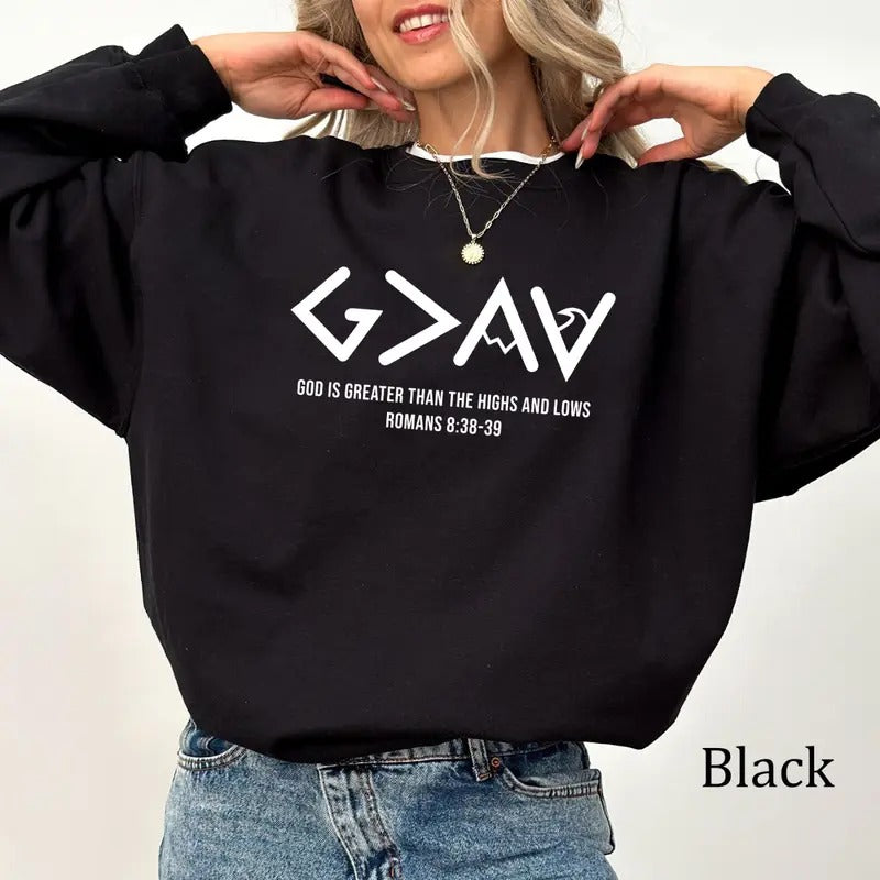 God Is Greater Than The Highs And Lows Christian T-shirt/Sweashirt/Hoodie- 100% Cotton, Classic Fit, Available in...