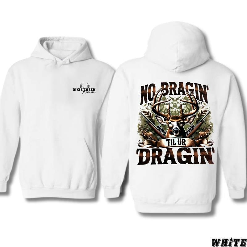 Deer Hunting Hoodie - No Braggin Til Ur Draggin T-Shirt/Hoodie - Unique T-Shirt/Hoodie Vintage for Men and Women, Unisex...