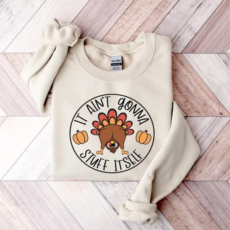 It Aint Gonna Stuff Itself Shirt/Sweatshirt/Hoodie, Retro Crewneck, Gift For Thanksgiving, Cotton | UrbanDripWear.com