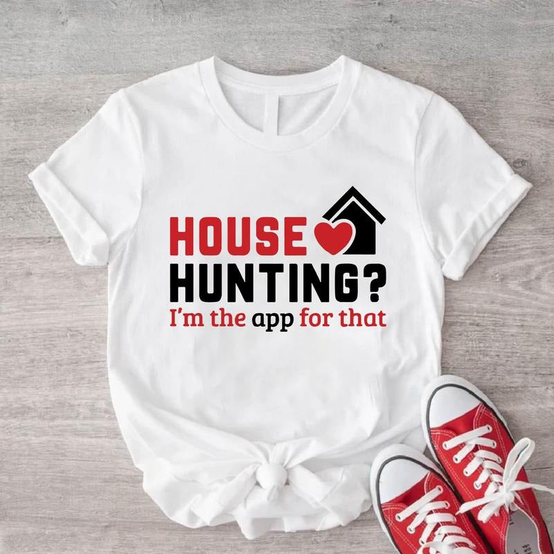 House Hunting Shirt, Funny Real Estate Agent T-shirt, Realtor Birthday Gift Tee, Broker Sweatshirt, Cute Selling Houses...