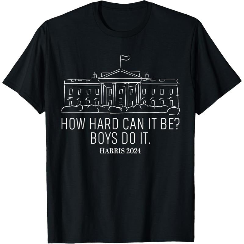 How Hard Can It Be Boys Do It Kamala-Harris 2024 T-Shirt made in usa Hoodie, Sweatshirt | UrbanDripWear.com