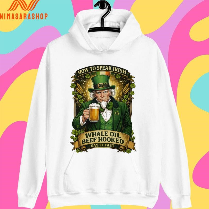 How To Speak Irish Whale Oil Beef Hooked Say It Fast St Patrick’s Day Shirts