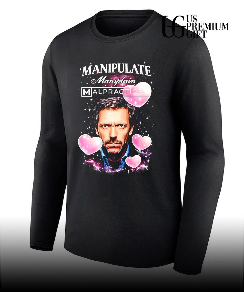 Hugh Laurie Manipulate Mansplain Malpractice shirt