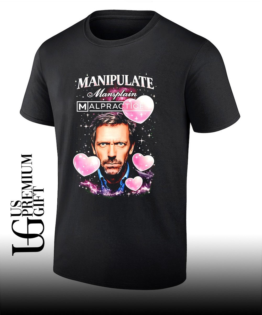 Hugh Laurie Manipulate Mansplain Malpractice shirt