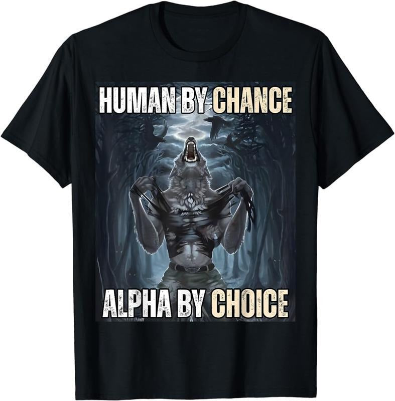 Human By Chance Alpha By Choice Cool Funny Alpha Wolf Meme T-Shirt Classic Cotton T-Shirt Hoodie, Sweatshirt