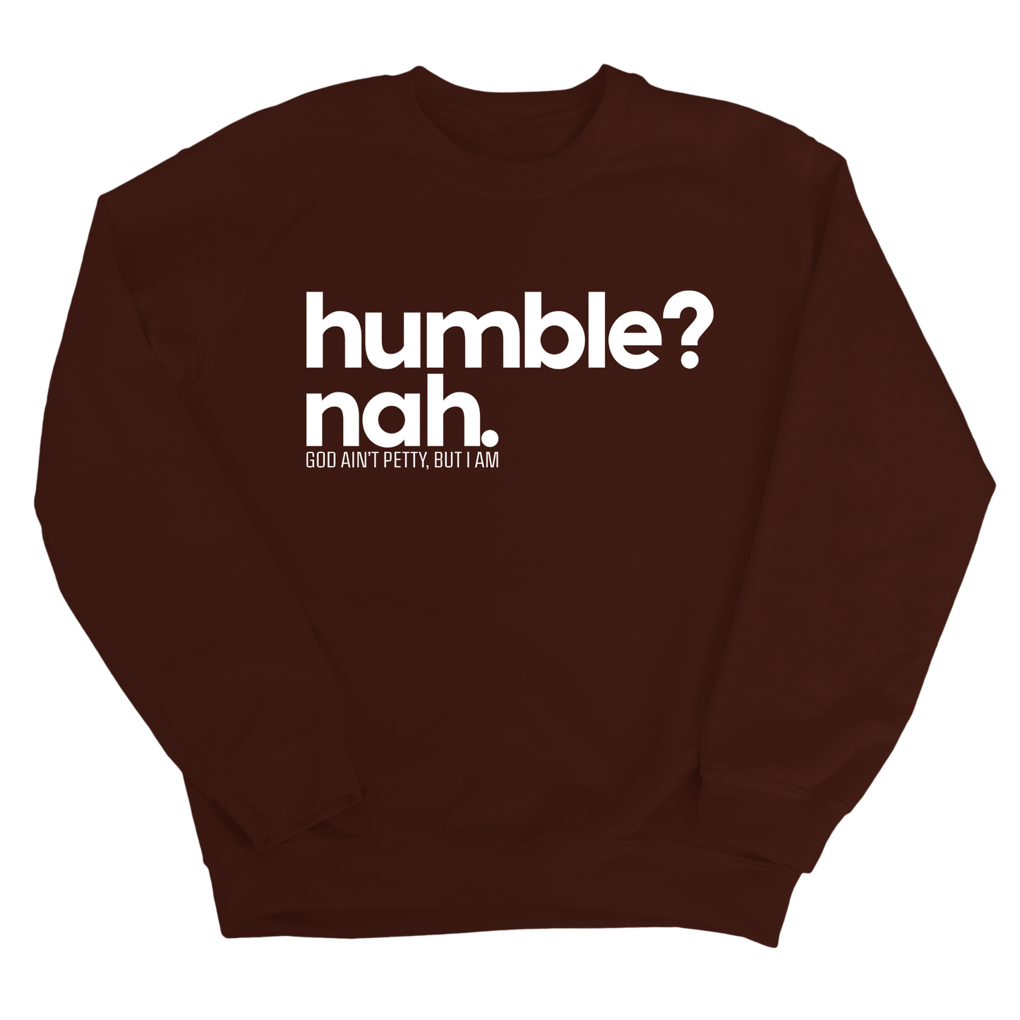 Humble Nah Unisex Sweatshirt