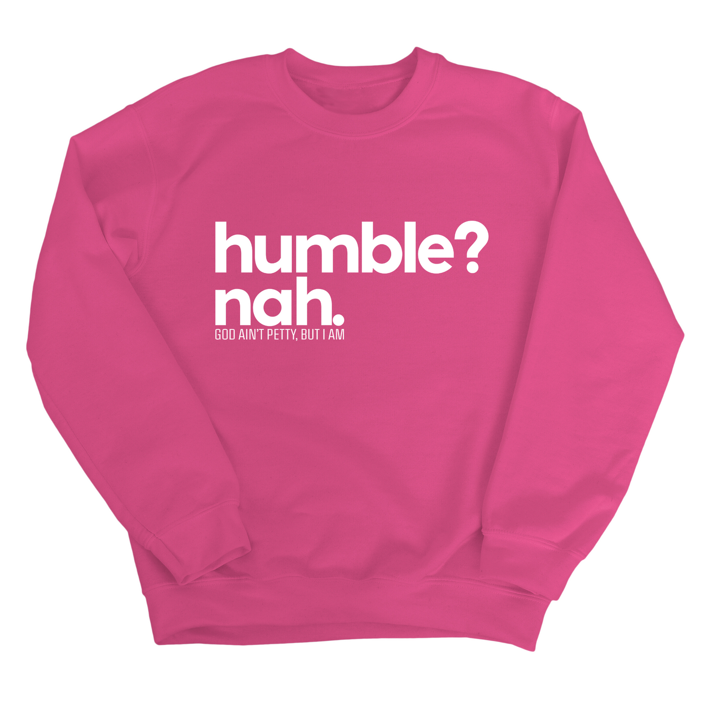 Humble Nah Unisex Sweatshirt