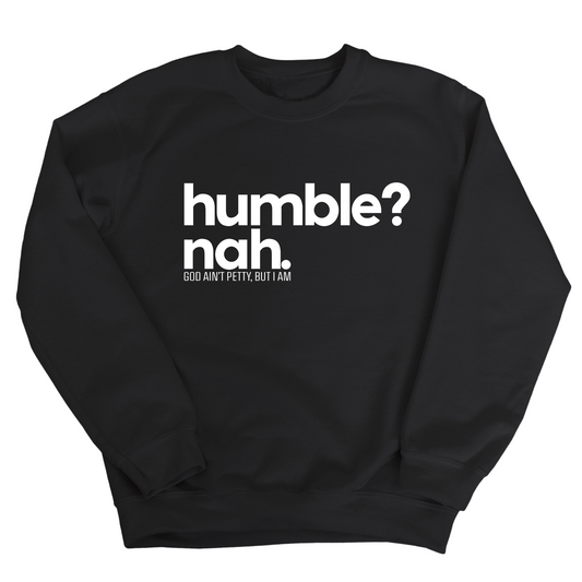 Humble Nah Unisex Sweatshirt