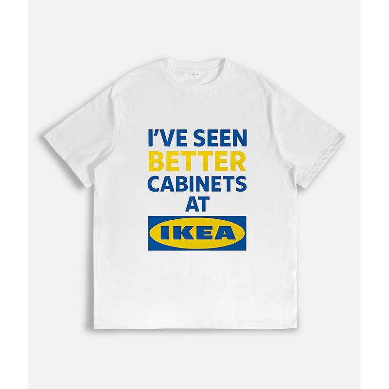 Humorous T - Shirt: "I'VE SEEN BETTER CABINETS AT IKEA" Slogan Hoodie, Sweatshirt | UrbanDripWear.com