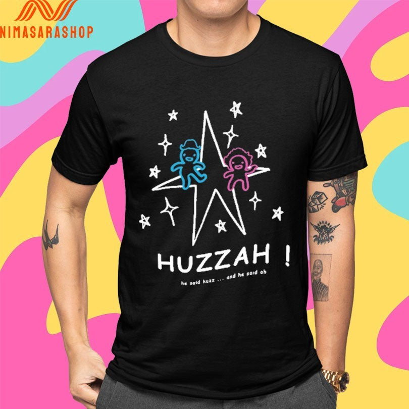 Huzzah He Said Huzz And He Said Ah Shirts