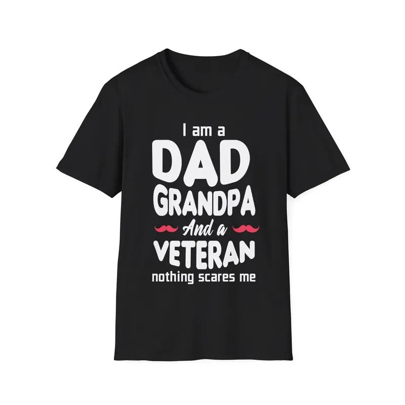 I Am A Dad, Grandpa And Veteran Unisex T Shirt, Gift For Dad Grandpa Shirt, Father's Day Gift, Military Shirt, Military...