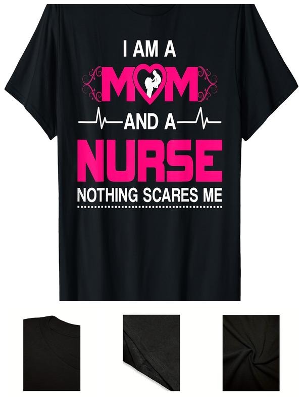 I Am A Mom And A Nurse Nothing Scares Me Funny Nurse T-shirt T-Shirt220g-100%pure Cotton Fit Top Hoodie, Sweatshirt