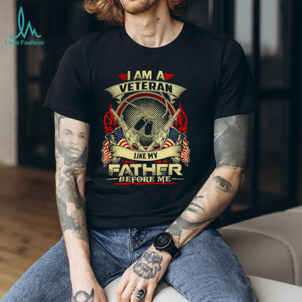 I Am A Veteran Like My Father Before Me Military Heritage T Shirt