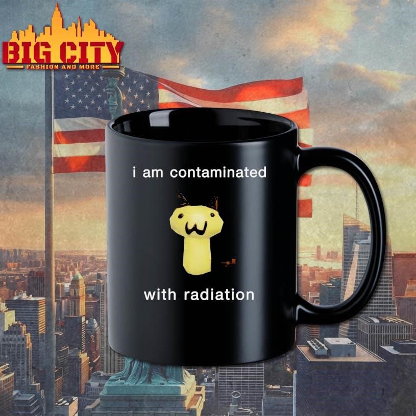 I Am Contaminated With Radiation Shirt