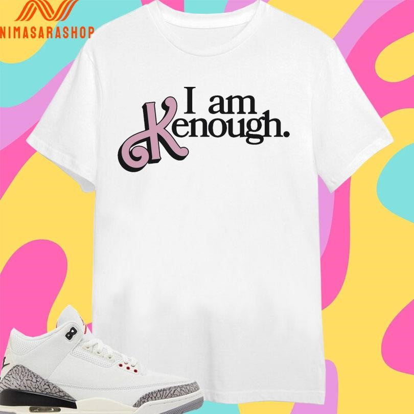 I Am Kenough 2026 Shirts