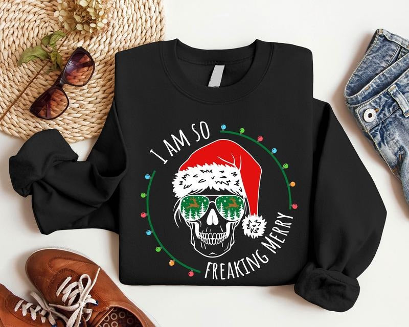 I Am So Freaking Merry Sweatshirt, Funny Christmas Sweater, Skull Winter Holiday Hoodie, Sarcastic Gift Sweatshirt,...
