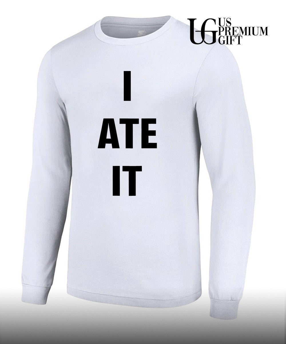 I Ate It shirt