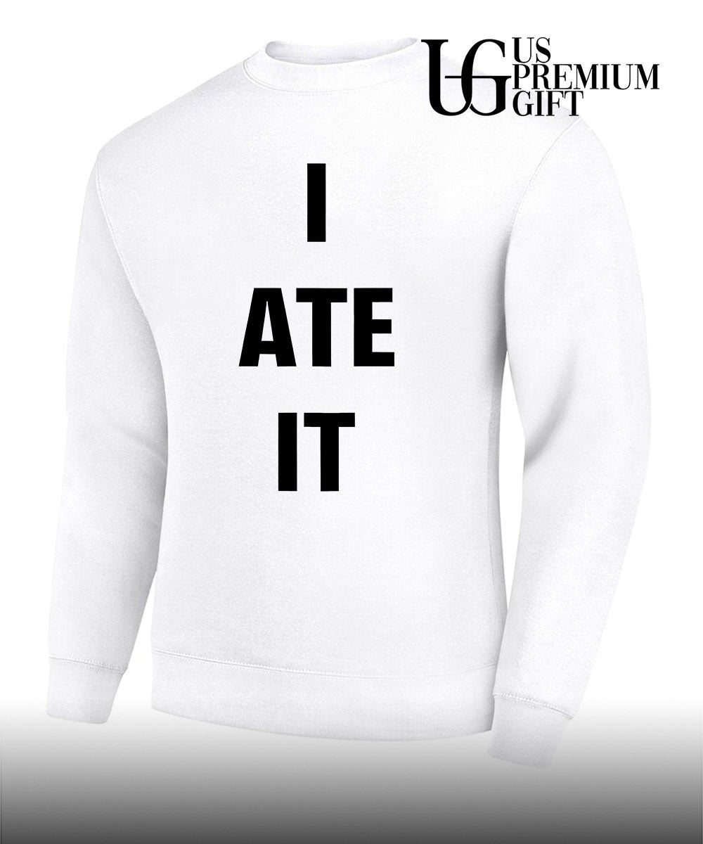 I Ate It shirt