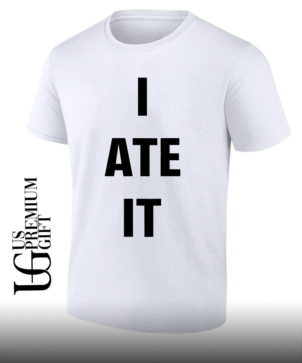 I Ate It shirt