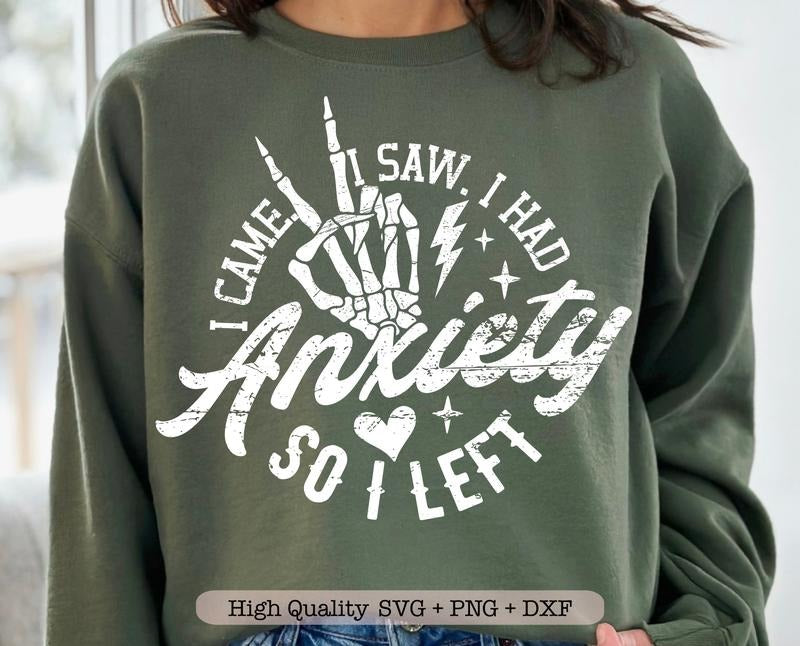 I Came I Saw I Had Anxiety So I Left Svg Mental Health Svg Funny Shirt Svg Trendy Quote Png TK43GN Hoodie, Sweatshirt
