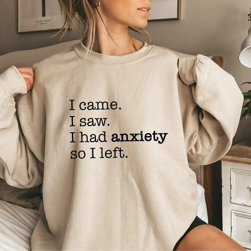 I Came I Saw I Had Anxiety So I Left Sweatshirt Casual Street Style Fleece Fabric Crewneck Pullover Sweatshirt Tops...